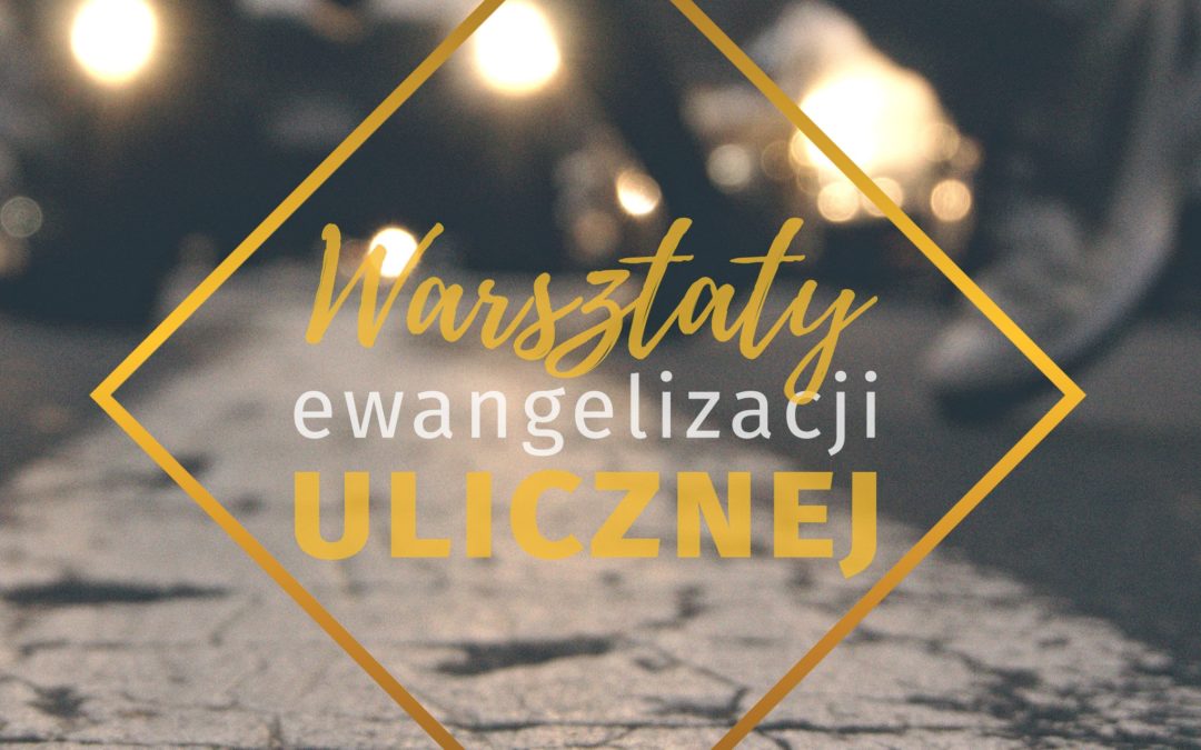 Warsztaty ewangelizacji ulicznej