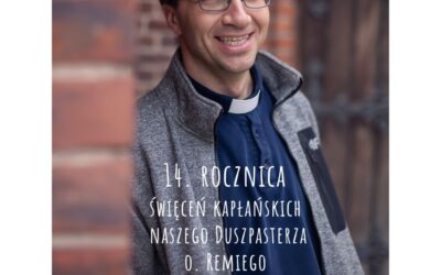14. Rocznica Święceń Kapłańskich naszego duszpasterza o. Remiego