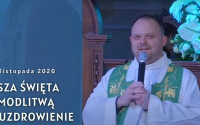 Eucharystia z modlitwą o uzdrowienie, 29.11.2020