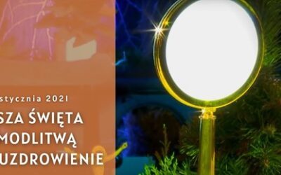 Msza święta z modlitwą o uzdrowienie, 26.01.2021