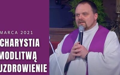 Msza święta z modlitwą o uzdrowienie, 28.03.2021