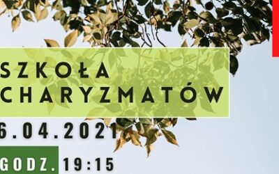 Szkoła Charyzmatów, 16.04.2021