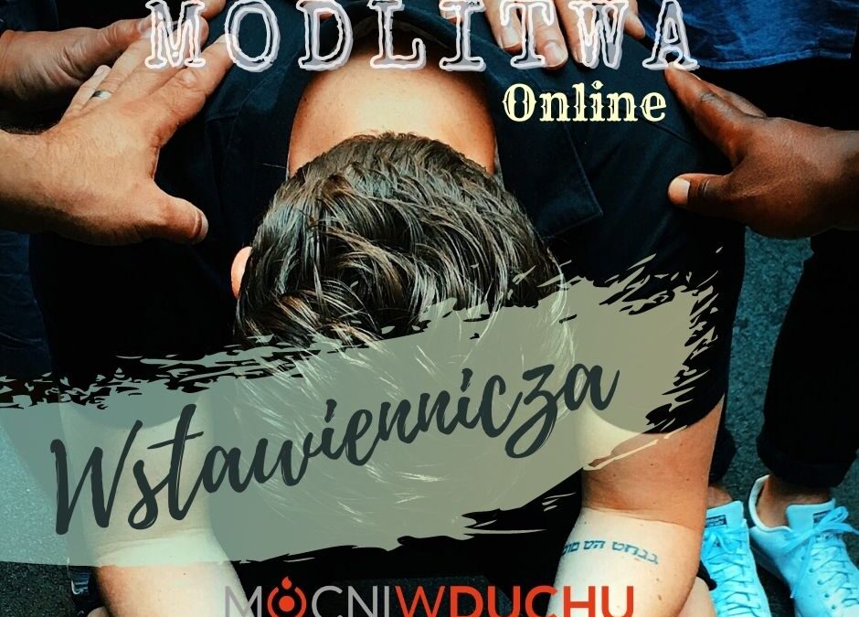 Modlitwa Wstawiennicza Online, 06.06.2021