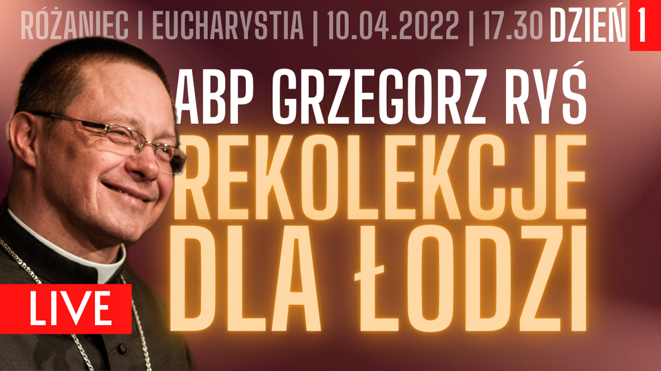 REKOLEKCJE DLA ŁODZI, 10-13.04.2022