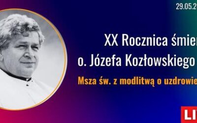 Msza św. z modlitwą o uzdrowienie w XX rocznicę śmierci o. Józefa Kozłowskiego SJ, 29.05.2023